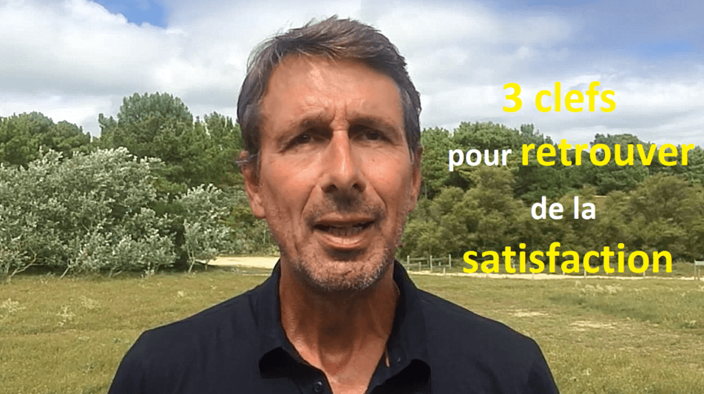 3 clefs pour retrouver de la satisfaction