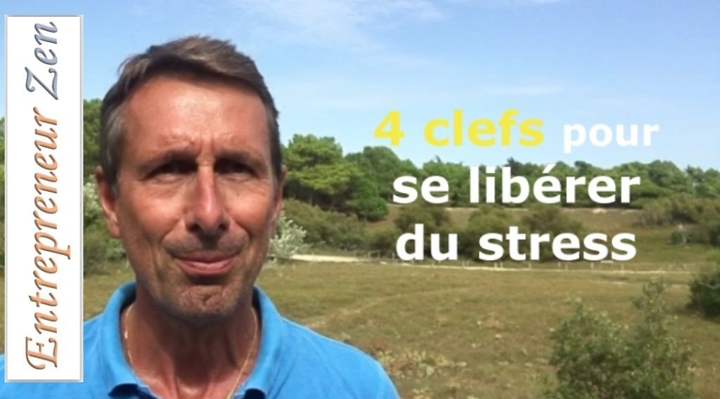 4 clefs pour se libérer du stress