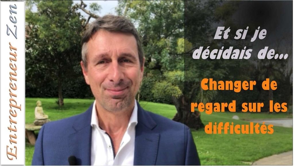 Et si je décidais de changer de regard sur les difficultés ?