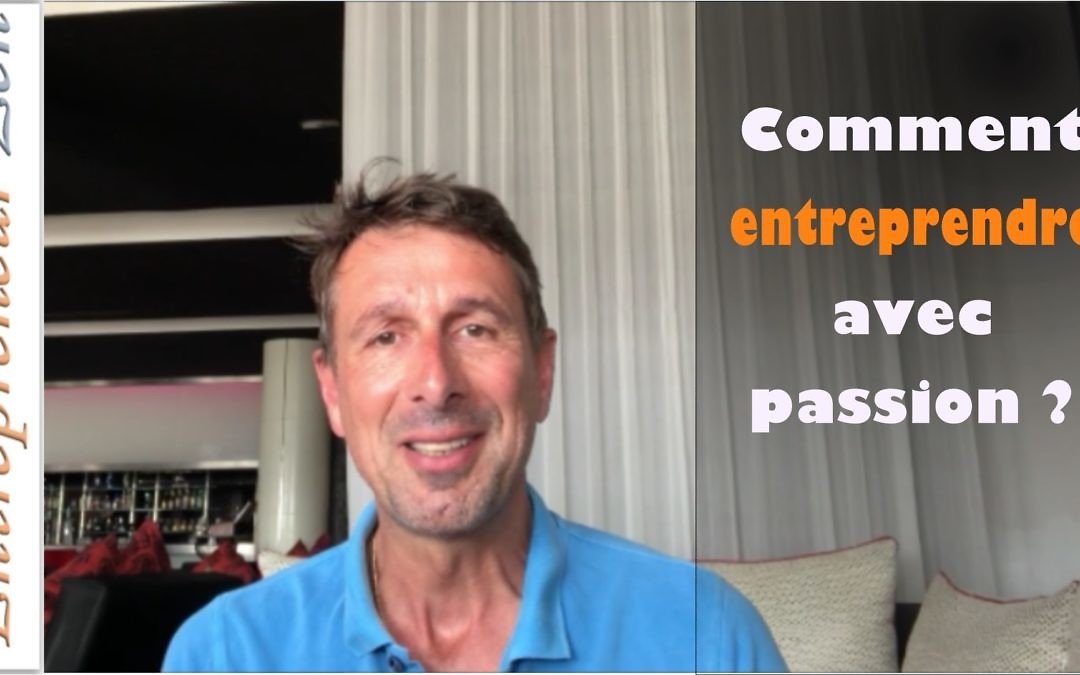 Entreprendre avec passion