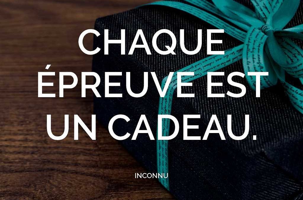 Chaque épreuve est un cadeau