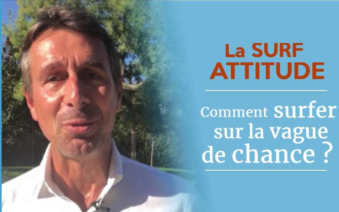 Comment surfer sur la vague de chance ?