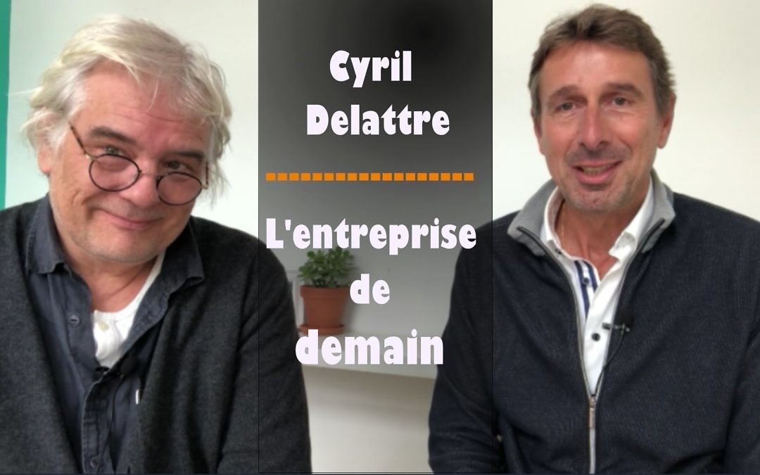 Interview Cyril Delattre : l’entreprise de demain