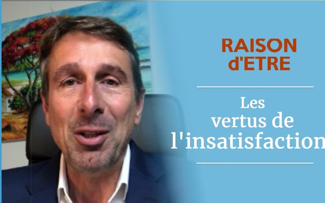 Les vertus de l’insatisfaction