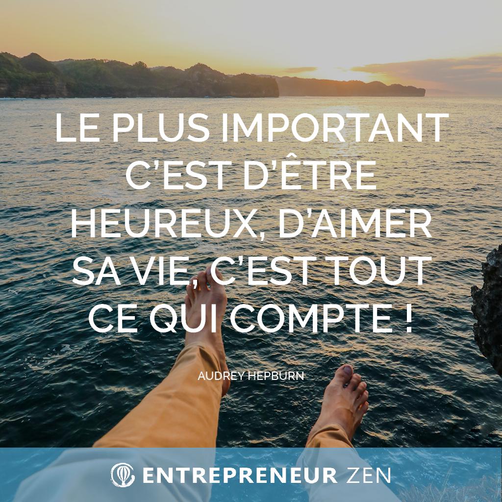 Le plus important c’est d’être heureux, d’aimer sa vie, c’est tout ce qui compte ! Audrey Hepburn