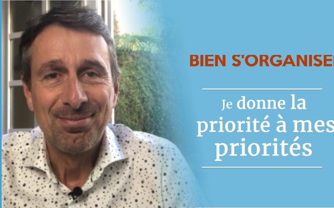 Comment redonner la priorité à ses priorités