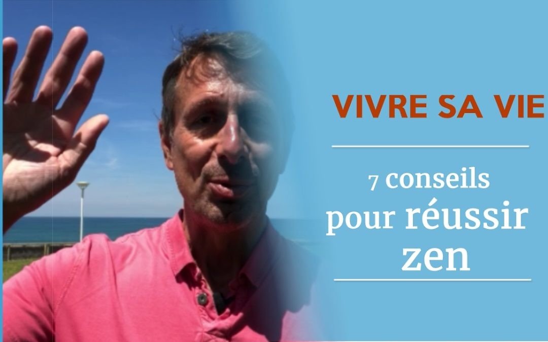 Mes 7 conseils pour réussir sa vie