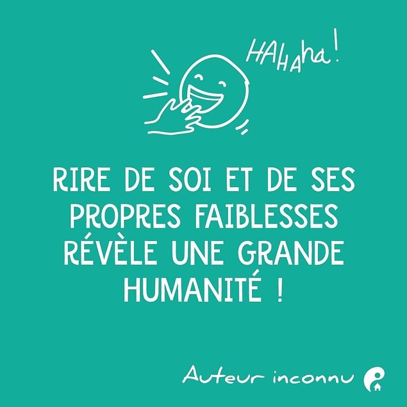 Rire de soi et de ses propres faiblesses révèle une grande humanité !