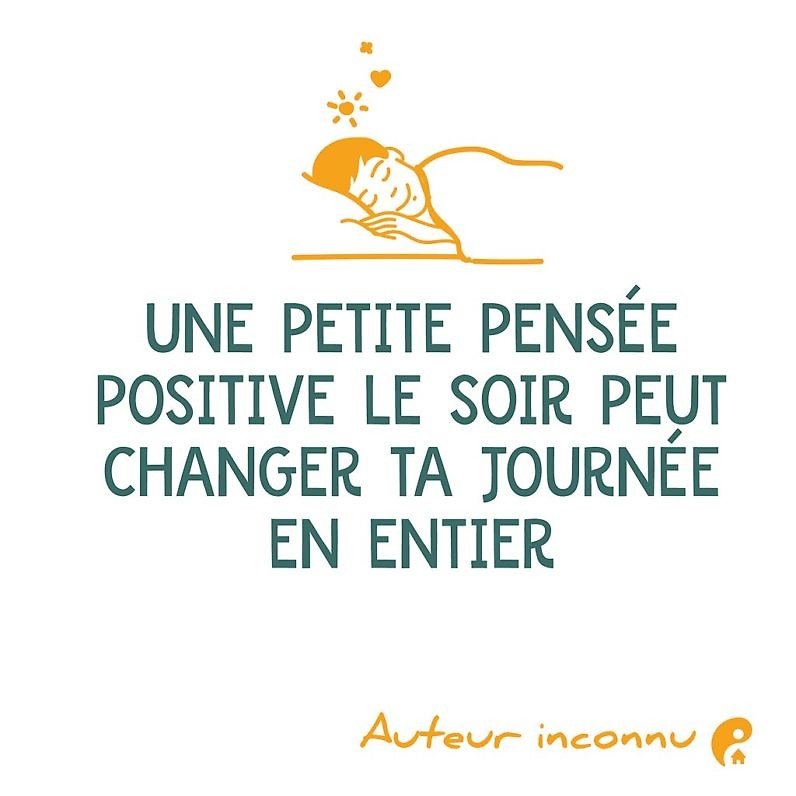 Une petite pensée positive le soir peut changer ta journée en entier.