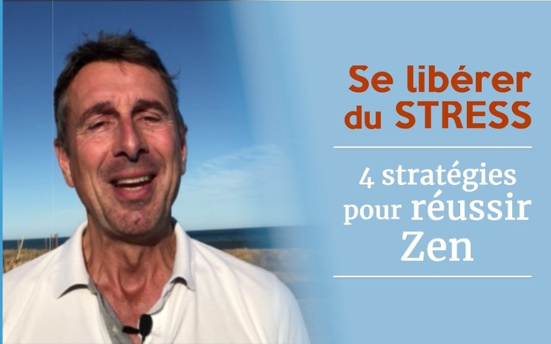 Comment se libérer du stress et réussir zen