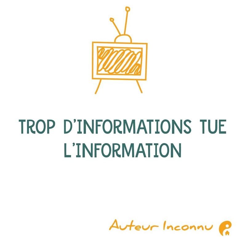 Trop d'informations tue l'information.