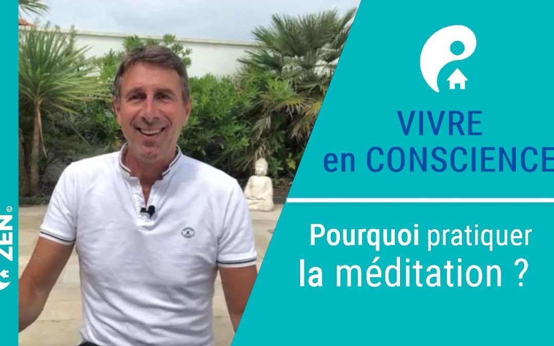 Pourquoi pratiquer la méditation ?