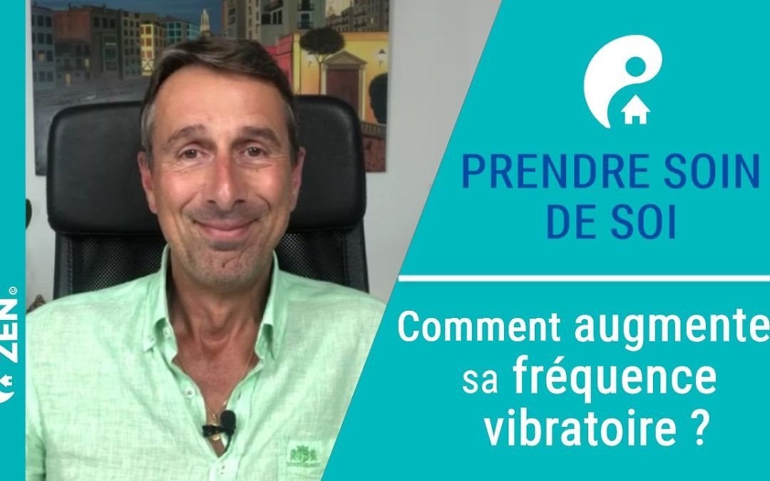 Comment augmenter sa fréquence vibratoire ?