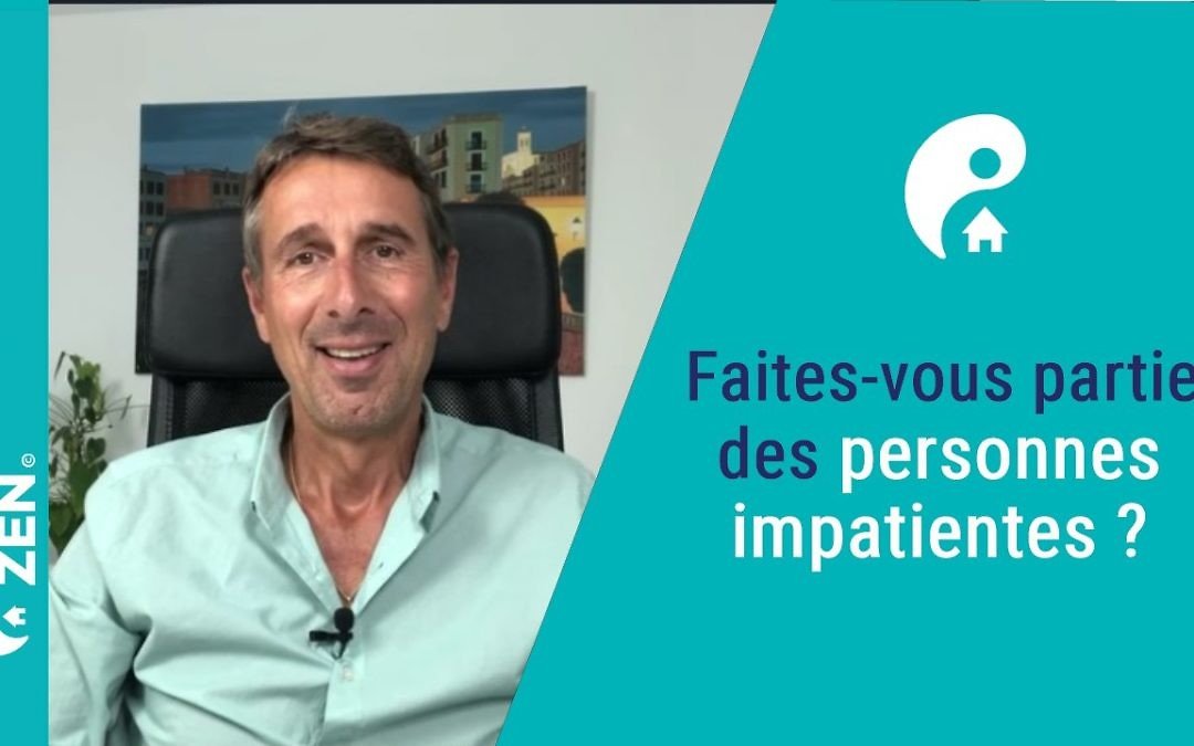 Faites-vous partie des personnes impatientes ?