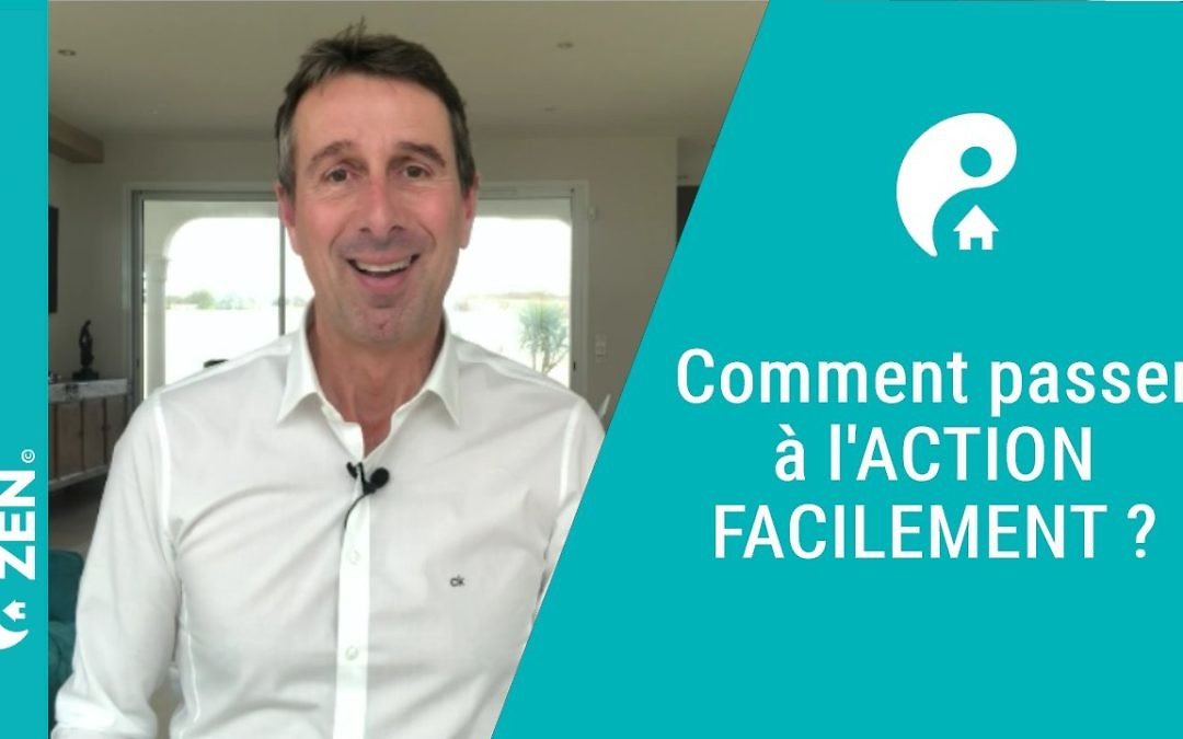 Comment passer à l’action facilement ?