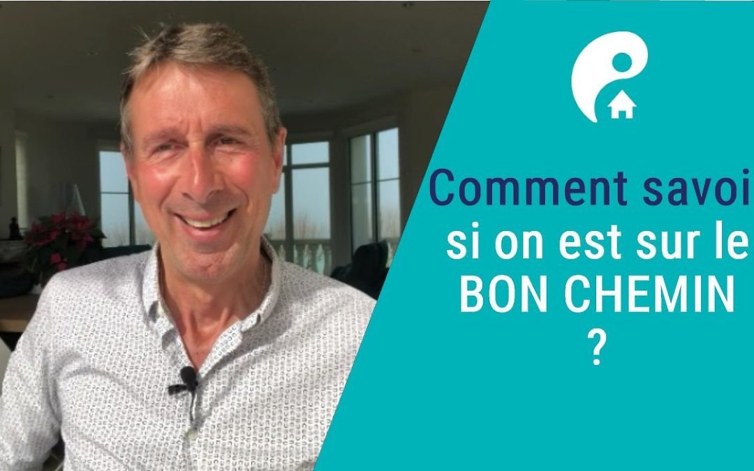 Comment savoir si nous sommes sur le bon chemin ?