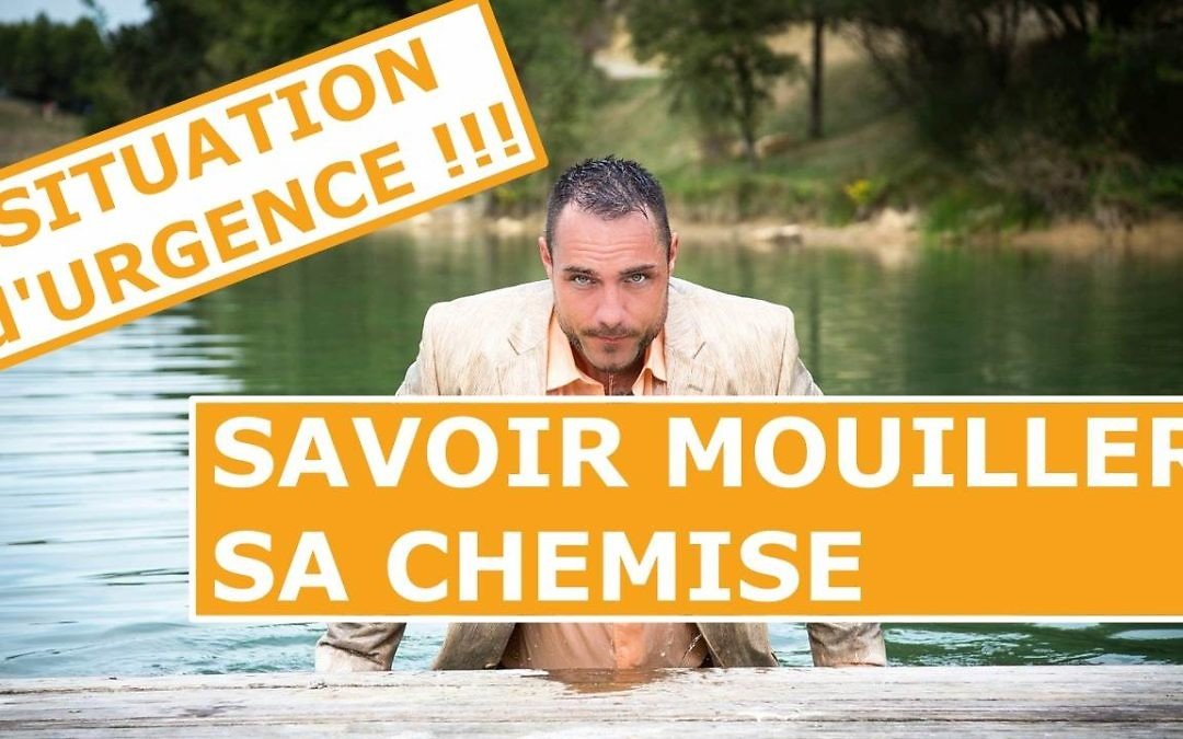 Savoir mouiller sa chemise en situation d’urgence