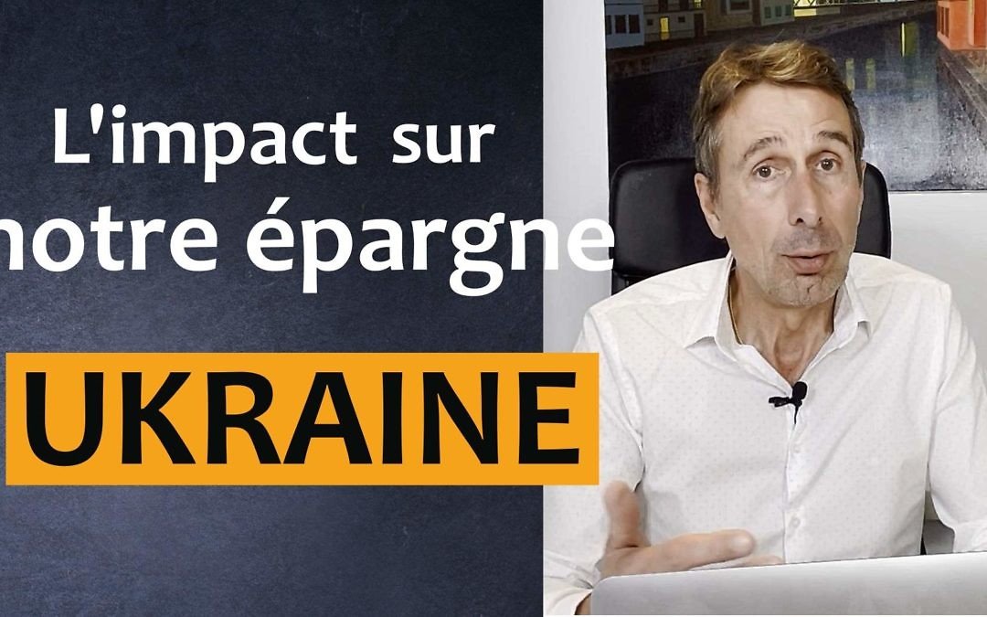 La guerre en Ukraine impacte notre épargne