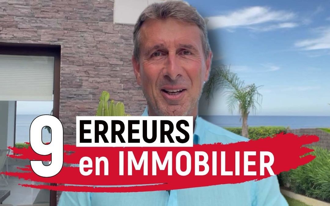 Evitez ces 9 erreurs majeures dans l’immobilier